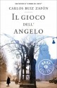 Il gioco dell'angelo - Carlos Ruiz Zafón, Bruno Arpaia