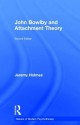 John Bowlby and Attachment Theory - Jeremy Holmes