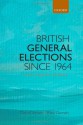 British General Elections Since 1964: Diversity, Dealignment, and Disillusion - Mark Garnett, David Denver