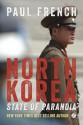 North Korea: State of Paranoia: A Modern History - Paul French