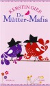 Die Mütter-Mafia - Kerstin Gier