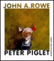 Peter Piglet - John A. Rowe