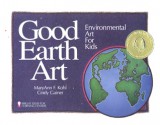 Good Earth Art: Environmental Art for Kids - MaryAnn F. Kohl