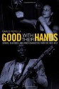 Good with Their Hands: Boxers, Bluesmen, and Other Characters from the Rust Belt - Carlo Rotella