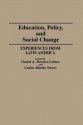 Education, Policy, and Social Change: Experiences from Latin America - Daniel A. Morales-Gomez, Carlos Alberto Torres