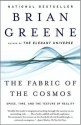 The Fabric of the Cosmos: Space, Time, and the Texture of Reality - Brian Greene