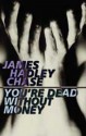 You're Dead Without Money - James Hadley Chase