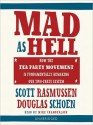 Mad as Hell: How the Tea Party Movement Is Fundamentally Remaking Our Two-Party System (MP3 Book) - Scott Rasmussen, Doug Schoen, Mike Chamberlain