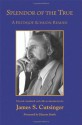 Splendor of the True: A Frithjof Schuon Reader (SUNY series in Western Esoteric Traditions) - James S. Cutsinger, Huston Smith