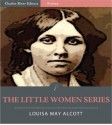 The Little Women Series: All Volumes (Illustrated) - Louisa May Alcott, Charles River Editors