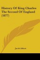 History of King Charles the Second of England (1877) - Jacob Abbott