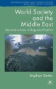 World Society and the Middle East: Reconstructions in Regional Politics - Stephan Stetter, Oliver P. Richmond