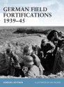 German Field Fortifications 1939-45 - Gordon L. Rottman, Ian Palmer