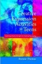 Creative Expression Activities for Teens: Exploring Identity Through Art, Craft and Journaling - Bonnie Thomas