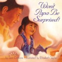 Won't Papa Be Surprised! - Terri Cohlene, Elizabeth Sayles