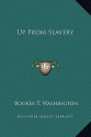 Up from Slavery - Booker T. Washington