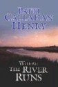 Where The River Runs - Patti Callahan Henry