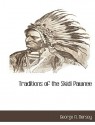 Traditions of the Skidi Pawnee - George A. Dorsey