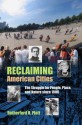 Reclaiming American Cities: The Struggle for People, Place, and Nature Since 1900 - Rutherford H. Platt