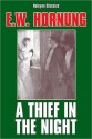 A Thief in the Night: Further Adventures Of A.J. Raffles, Cricketer, And Cracksman - E.W. Hornung