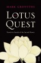 The Lotus Quest: In Search of the Sacred Flower - Mark Griffiths