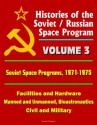 Histories of the Soviet / Russian Space Program - Volume 3: Soviet Space Programs, 1971-75 - Facilities and Hardware, Manned and Unmanned, Bioastronautics, Civil and Military - U.S. Government, Space Administration (NASA), National Aeronautics and, World Spaceflight News, Dr. Charles Sheldon, U.S. Congress