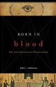 Born in Blood: The Lost Secrets of Freemasonry - John J. Robinson