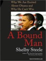 A Bound Man: Why We Are Excited About Obama and Why He Can't Win (MP3 Book) - Shelby Steele, Richard Allen