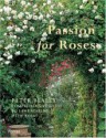 PASSION FOR ROSES: Peter Beales' Comprehensive Guide to Landscaping with Roses - Peter Beales, Marianne Majerus