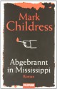 Abgebrannt In Mississippi - Mark Childress, Rainer Schmidt