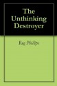 The Unthinking Destroyer - Rog Phillips