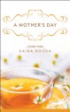 A Mother's Day: A Short Story - Kaira Rouda