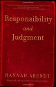 Responsibility and Judgment - Hannah Arendt