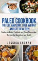 Paleo:Paleo Cookbook Top 41 Recipes to Feel mazing, Lose Weight and Get Healthy!: A Quickstart Paleo Cookbook and Paleo Slowcooker Recipes for Weightloss ... cookbook,paleo slow cooker,paleo smoothies) - Jessica Lacapa, paleo, paleo cookbook, paleo diet, paleo diet for beginners