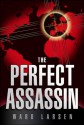 The Perfect Assassin - Ward Larsen