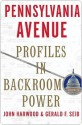 Pennsylvania Avenue: Profiles in Backroom Power - John Harwood, Gerald F. Seib