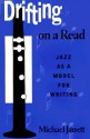 Drifting on a Read: Jazz As a Model for Writing - Michael Jarrett