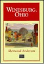 Winesburg, Ohio: A Group Of Tales Of Ohio Small Town Life - Sherwood Anderson