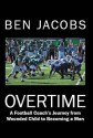 Overtime: A Football Coach's Journey from Wounded Child to Becoming a Man - Ben Jacobs