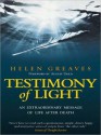 Testimony of Light: An Extraordinary Message of Life After Death - Helen Greaves