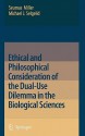 Ethical and Philosophical Consideration of the Dual-Use Dilemma in the Biological Sciences - Seumas Miller