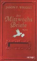 Die Mittwochsbriefe - Jason F. Wright, Marie Rahn