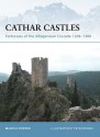 Cathar Castles: Fortresses of the Albigensian Crusade 1209-1300 - Marcus Cowper, Peter Dennis