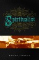 The Spiritualist: A Novel - Megan Chance