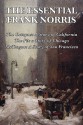 The Essential Frank Norris: The Octopus: A Story of California; The Pit: a Story of Chicago; McTeague: A Story of San Francisco - Frank Norris