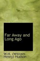 Far Away and Long Ago - William Henry Hudson