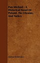 Pan Michael - A Historical Novel of Poland, the Ukraine, and Turkey - Henryk Sienkiewicz