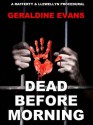 Dead Before Morning (Rafferty and Llewellyn Police Procedural Series - Book 1) - Geraldine Evans, Kimberly Hitchens, Rick Capidamonte