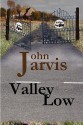 Valley Low - John Jarvis