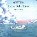 Ahoy There, Little Polar Bear - Hans de Beer